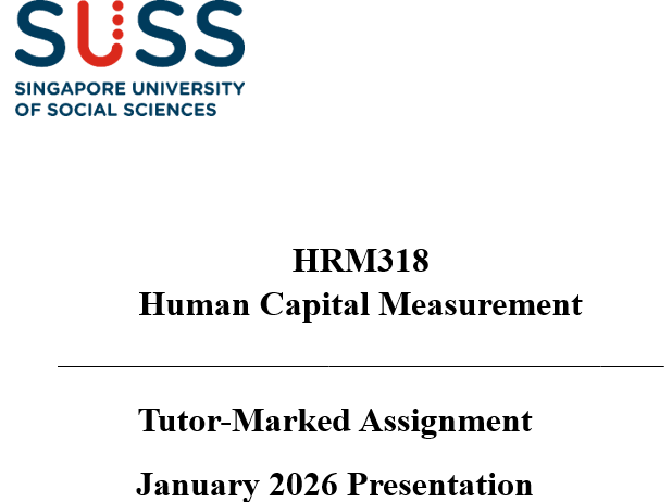 HRM318 Human Capital Measurement Tutor-Marked Assignment January 2026 Presentation | SUSS